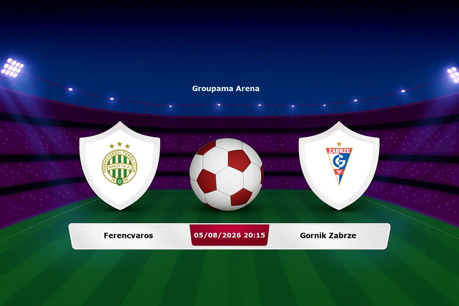 Ferencvaros vs Gornik Zabrze 05.08.2026