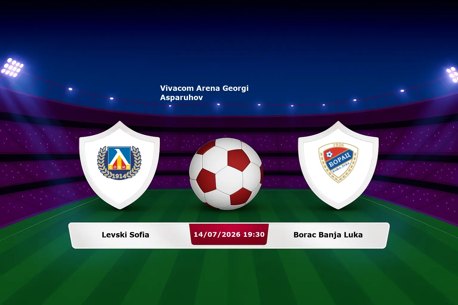 Levski Sofia vs Borac Banja Luka 14.07.2026